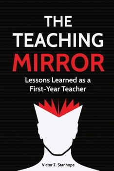 Paperback The Teaching Mirror: Lessons Learned as a First-Year Teacher Book