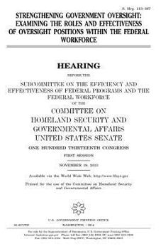 Strengthening government oversight : examining the roles and effectiveness of oversight positions within the federal workforce
