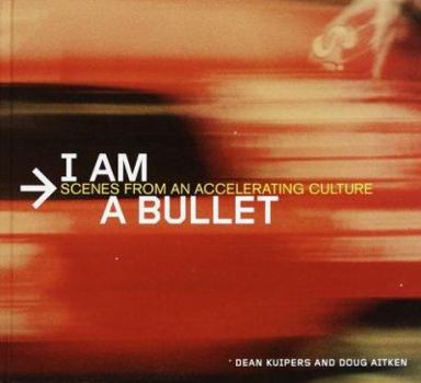 Hardcover I Am a Bullet: Scenes from an Accelerating Culture Book