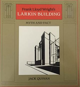 Hardcover Frank Lloyd Wright's Larkin Building: Myth and Fact Book