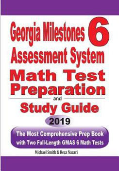 Paperback Georgia Milestones Assessment System 6: The Most Comprehensive Prep Book with Two Full-Length GMAS Math Tests Book