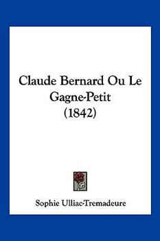Claude Bernard Ou Le Gagne-Petit (1842)