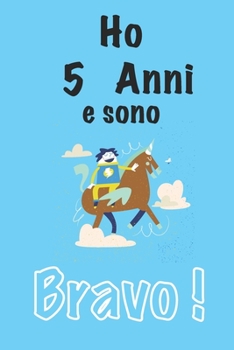 Paperback Ho 5 Anni E Sono bravo: Quaderno Unicorno Diario Regalo Di Compleanno 100 pagine 6x9 [Italian] Book