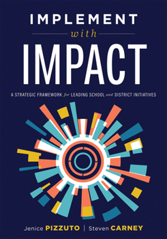 Paperback Implement with Impact: A Strategic Framework for Leading School and District Initiatives (Beat the Cost and Frustration of Implementation Gaps with a Book