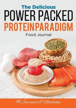 Paperback The Delicious Power Packed Protein Paradigm Food Journal Book