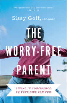 Paperback The Worry-Free Parent: Living in Confidence So Your Kids Can Too Book