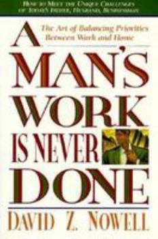 Paperback Man's Work is Never Done: The Art of Balancing Priorities Between Work and Home Book