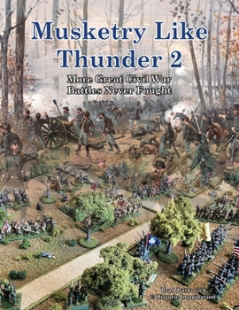 Paperback Musketry Like Thunder 2: More Great Civil War Battles Never Fought Book