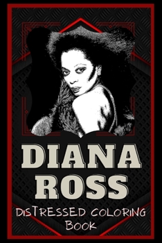 Paperback Diana Ross Distressed Coloring Book: Artistic Adult Coloring Book