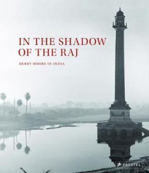 Hardcover In the Shadow of the Raj: Derry Moore in India Book