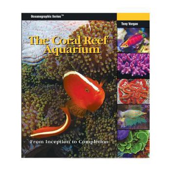Hardcover The Coral Reef Aquarium: From Inception to Completion (Oceonographic Series) Book