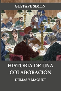 Paperback Historia de una colaboración: Dumas y Maquet [Spanish] Book