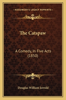 Paperback The Catspaw: A Comedy, In Five Acts (1850) Book