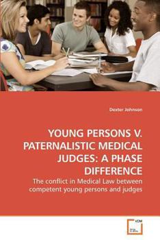 Paperback Young Persons V. Paternalistic Medical Judges: A Phase Difference Book