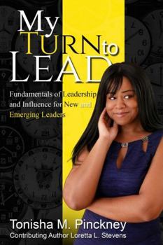 Paperback My Turn to Lead: Fundamentals of Leadership & Influence for New and Emerging Leaders Book