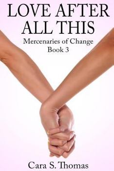 Paperback Love After All This: Mercenaries of Change Book 3 Book