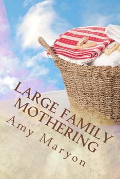 Paperback Large Family Mothering: Building your home one piece at a time Book