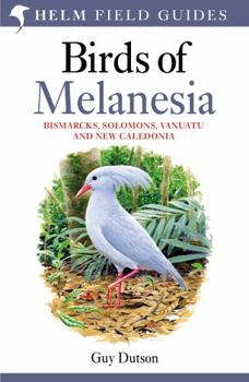 Birds of Melanesia: Bismarcks, Solomons, Vanuatu, and New Caledonia