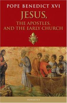 Hardcover Jesus, the Apostles and the Early Church: General Audiences, 15 March 2006-14 February 2007 Book