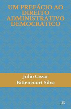 Paperback Um Prefácio Ao Direito Administrativo Democrático: Jse [Portuguese] Book