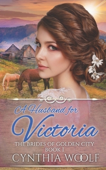 A Husband for Victoria - Book #1 of the Brides of Golden City