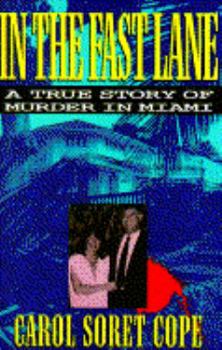 Hardcover In the Fast Lane: A True Story of Murder in Miami Book