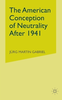 Paperback The American Conception of Neutrality After 1941 Book