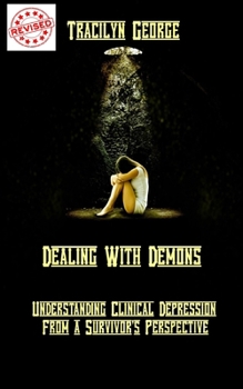 Paperback Dealing with Demons: Understanding Clinical Depression from a Survivor's Perspective Book