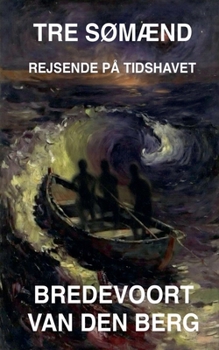 Tre Sømænd (Gyserhistorier På Dansk - Bredevoort Van Den Berg) (Danish Edition)