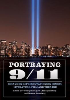 Portraying 9/11: Essays on Representations in Comics, Literature, Films, and Theatre