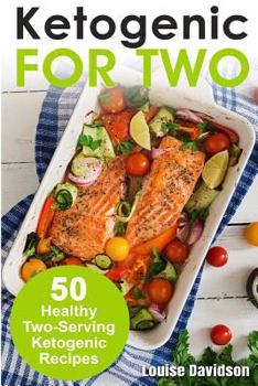 Paperback Ketogenic Recipes for Two: 50 Healthy Two-Serving Ketogenic Recipes Book