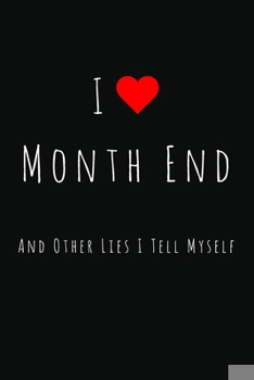 Paperback I Love Month End And Other Lies I Tell Myself: Lined Notebook / Journal Gift, 120 Pages, 6x9, Soft Cover, Matte Finish Book