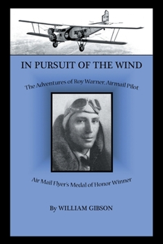Paperback In Pursuit of the Wind: The Adventures of Roy Warner, Airmail Pilot Book