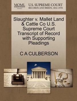 Paperback Slaughter V. Mallet Land & Cattle Co U.S. Supreme Court Transcript of Record with Supporting Pleadings Book