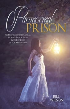 Paperback Paranormal Prison: An Mysterious Supernatural Women's Fiction Filled With Fast-Paced Action and Intrigue Book