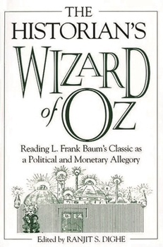 Paperback The Historian's Wizard of Oz: Reading L. Frank Baum's Classic as a Political and Monetary Allegory Book
