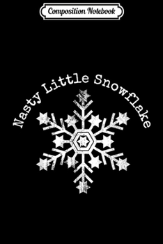 Composition Notebook: Nasty Little Snowflake Political Proud Liberal  Journal/Notebook Blank Lined Ruled 6x9 100 Pages