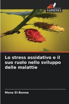 Lo stress ossidativo e il suo ruolo nello sviluppo delle malattie (Italian Edition)