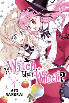 If Witch, Then Which?, Vol. 1 - Book #1 of the If Witch, Then Which?