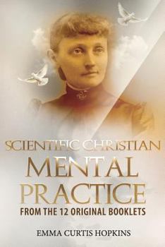 Paperback Scientific Christian Mental Practice from the 12 Original Booklets Book