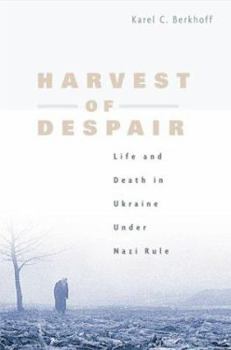 Hardcover Harvest of Despair: Life and Death in Ukraine Under Nazi Rule Book