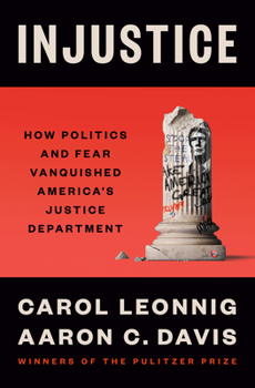 Hardcover Injustice: How Politics and Fear Vanquished America's Justice Department Book