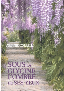 Paperback Sous la glycine l'ombre de ses yeux [French] Book