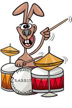 R.A.B.B.I.T. Music Journal: Music Songwriting Journal: Blank Sheet Music, Lyric Diary and Manuscript Paper for Songwriters and Musicians Gifts for Music Lovers Bunny Rabbit Drummer