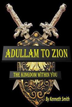 Paperback Adullam to Zion: The Kingdom Within You Book