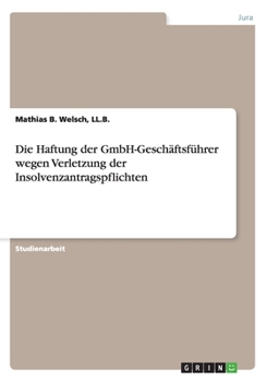 Paperback Die Haftung der GmbH-Geschäftsführer wegen Verletzung der Insolvenzantragspflichten [German] Book