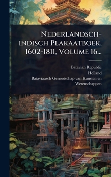 Hardcover Nederlandsch-indisch Plakaatboek, 1602-1811, Volume 16... [Dutch] Book