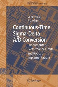 Hardcover Continuous-Time Sigma-Delta A/D Conversion: Fundamentals, Performance Limits and Robust Implementations Book