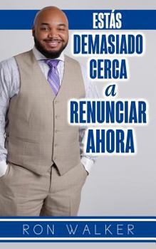Paperback Estas Demasiado Cerca a Renunciar Ahora [Spanish] Book