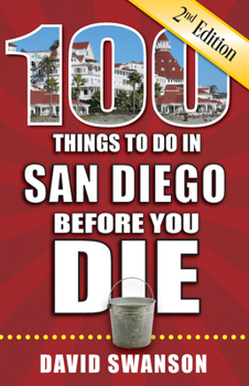 Paperback 100 Things to Do in San Diego Before You Die, 2nd Edition Book